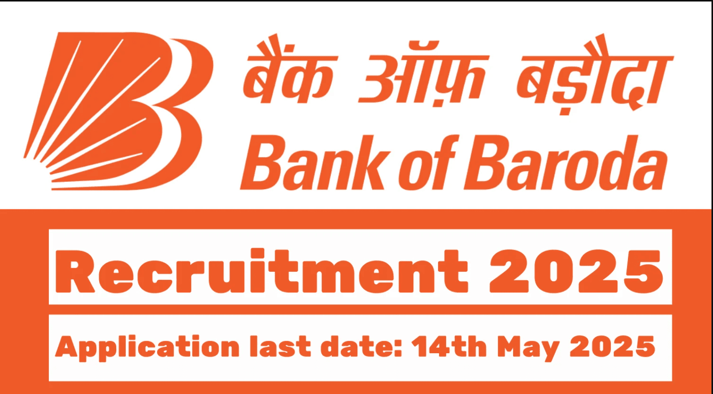 Bank of Baroda Recruitment 2025 – Last Date 14 May Govt Exam Update 1 Bank of Baroda Recruitment 2025