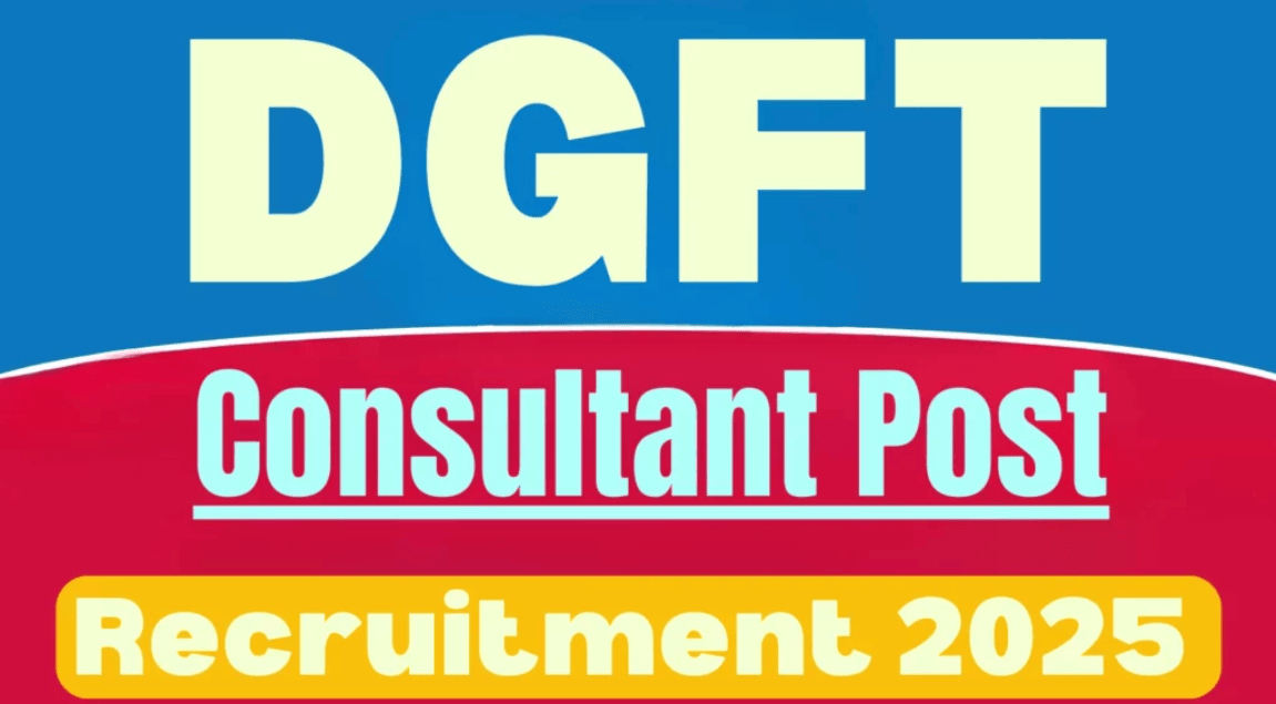 DGFT Consultant Recruitment 2025